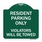 Signmission Reserved Parking Towing Resident Parking Only Violators Will Be Towed, Green & White, GW-1818-23004 A-DES-GW-1818-23004 - alternate 1
